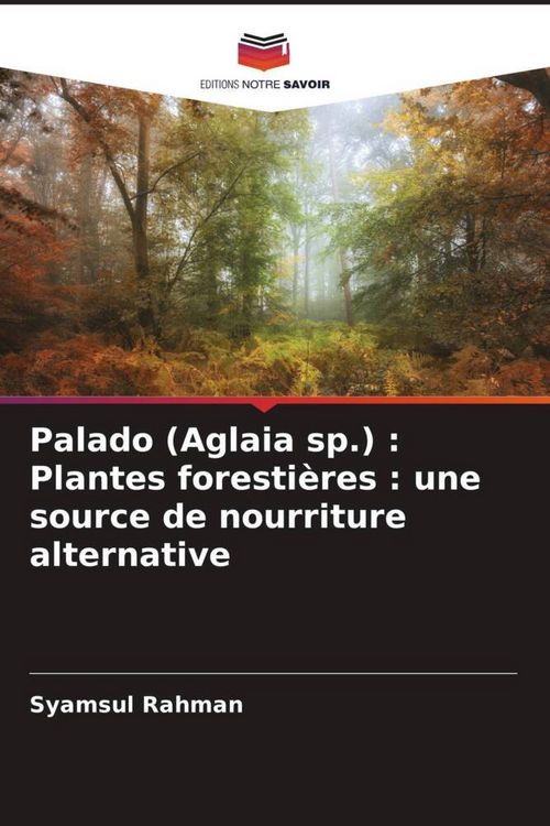 Produktbild: Palado (Aglaia sp.) : Plantes foresti&egrave;res : une source de nourriture alternative