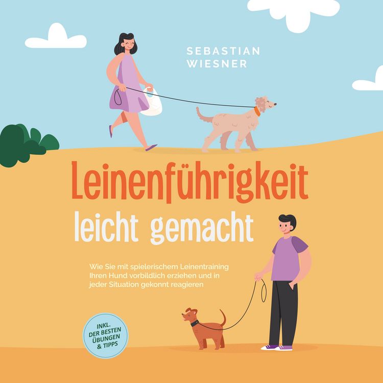 Produktbild: Leinenf&uuml;hrigkeit leicht gemacht: Wie Sie mit spielerischem Leinentraining Ihren Hund vorbildlich erziehen und in jeder Situation gekonnt reagieren - inkl. der besten &Uuml;bungen & Tipps