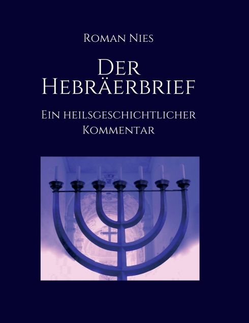 Produktbild: Der Hebr&auml;erbrief - Ein heilsgeschichtlicher Kommentar