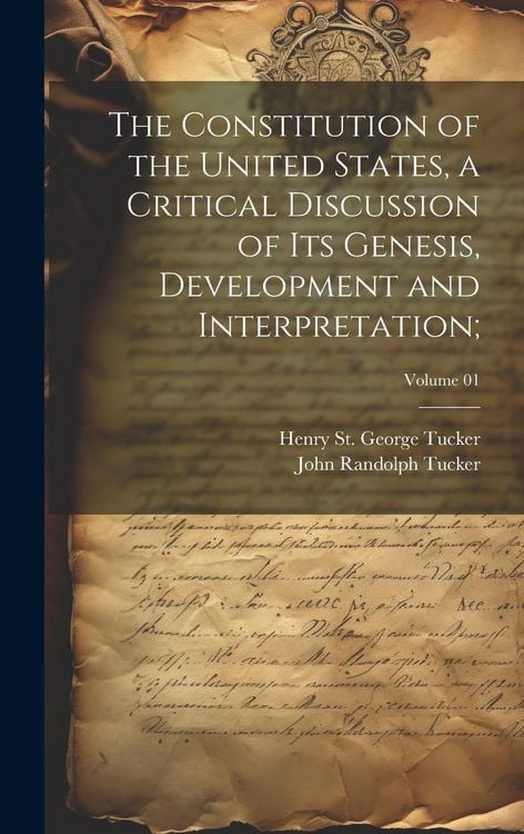 Produktbild: The Constitution of the United States, a Critical Discussion of Its Genesis, Development and Interpretation;; Volume 01