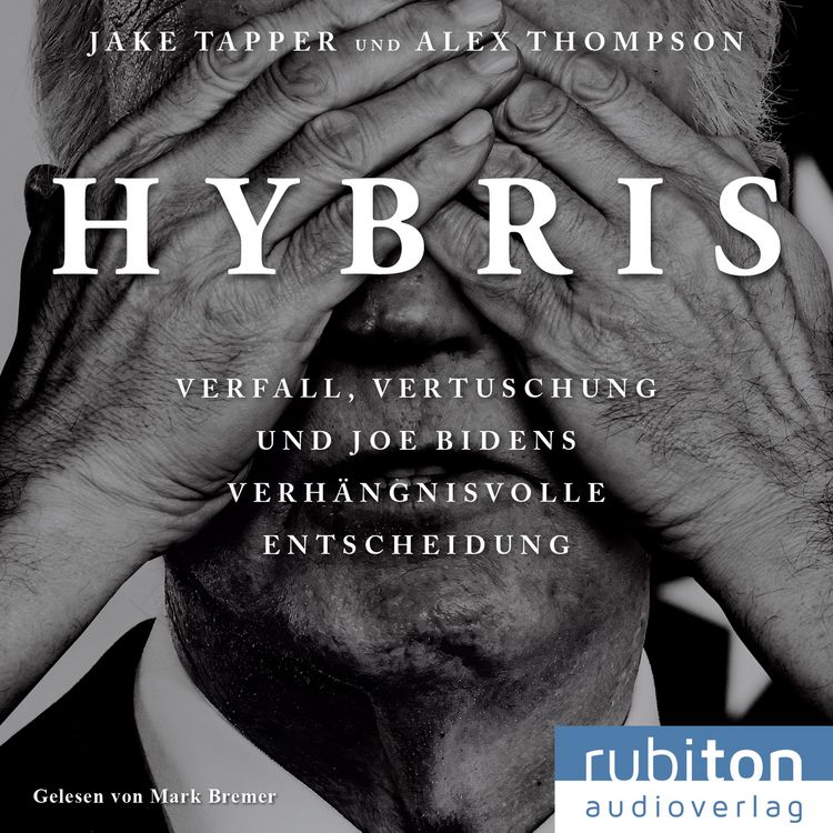 Produktbild: Hybris: Verfall, Vertuschung und Joe Bidens verh&auml;ngnisvolle Entscheidung