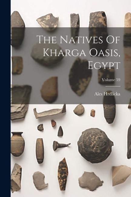 Produktbild: The Natives Of Kharga Oasis, Egypt; Volume 59