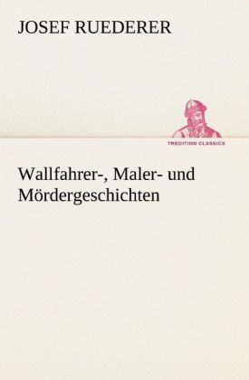 Produktbild: Wallfahrer-, Maler- und M&ouml;rdergeschichten