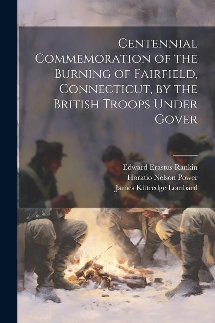 Produktbild: Centennial Commemoration of the Burning of Fairfield, Connecticut, by the British Troops Under Gover