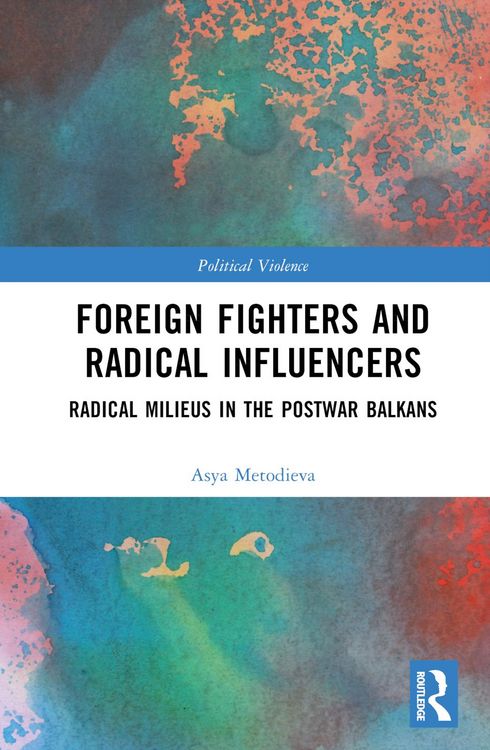 Produktbild: Metodieva, A: Foreign Fighters and Radical Influencers