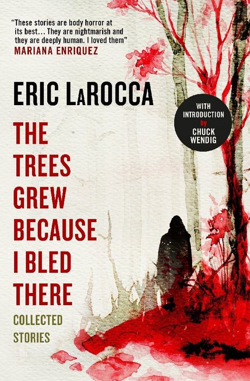 Produktbild: The Trees Grew Because I Bled There: Collected Stories