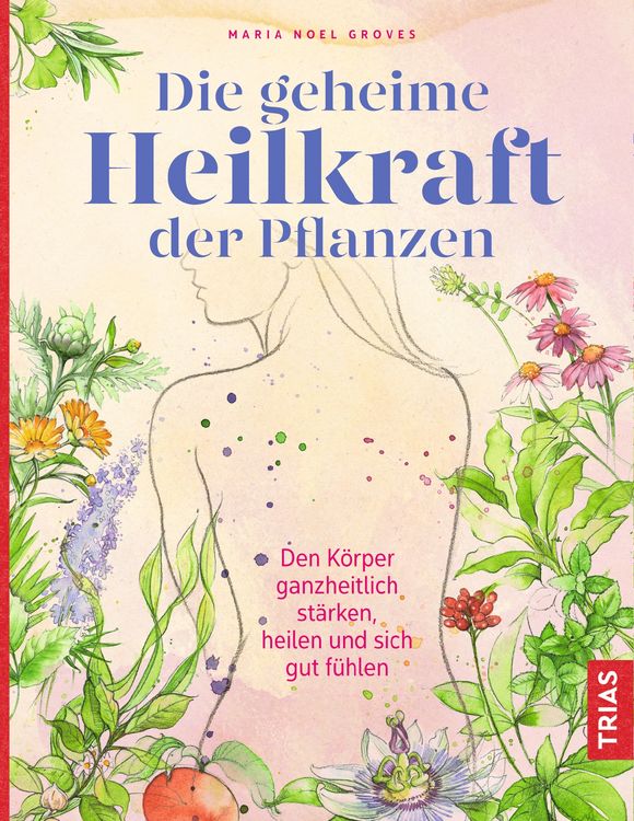 Produktbild: Die geheime Heilkraft der Pflanzen