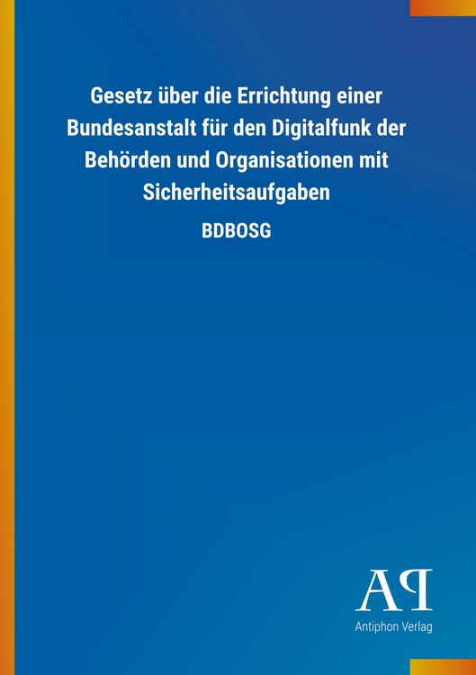 Produktbild: Gesetz &uuml;ber die Errichtung einer Bundesanstalt f&uuml;r den Digitalfunk der Beh&ouml;rden und Organisationen mit Sicherheitsaufgaben