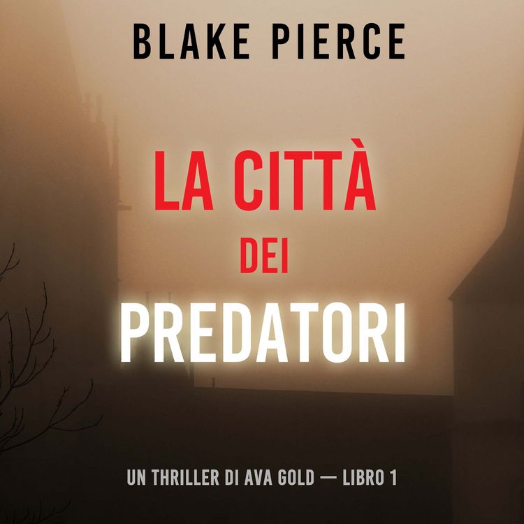 Produktbild: La citt&agrave; dei predatori: Un thriller di Ava Gold (Libro 1)