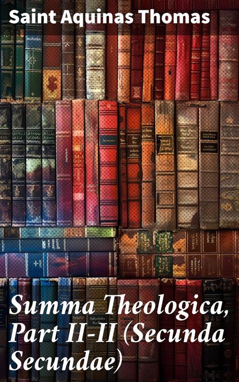 Produktbild: Summa Theologica, Part II-II (Secunda Secundae)