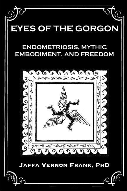Produktbild: Eyes of the Gorgon: Endometriosis, Mythic Embodiment, and Freedom