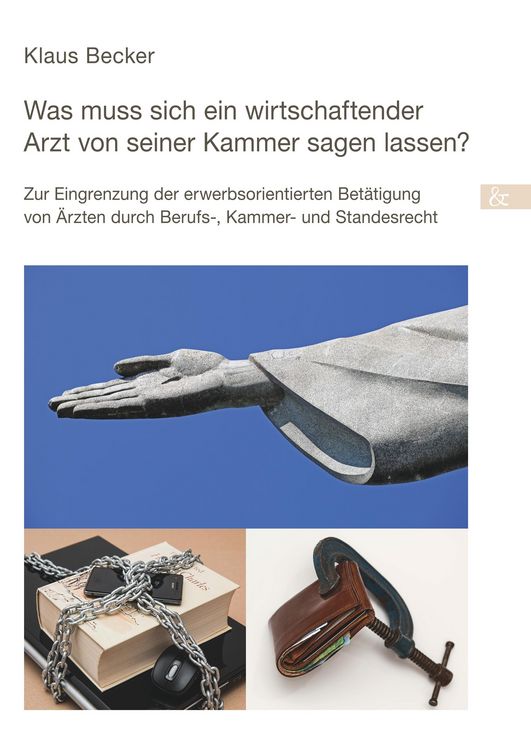 Produktbild: Was muss sich ein wirtschaftender Arzt von seiner Kammer sagen lassen?
