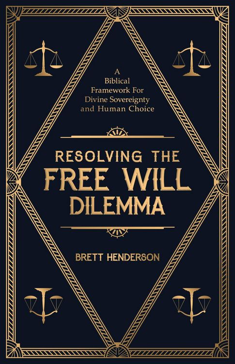 Produktbild: Resolving The Free Will Dilemma: A Biblical Framework For Divine Sovereignty and Human Choice