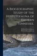 Produktbild: A Biogeographic Study of the Herpetofauna of Eastern Tennessee.