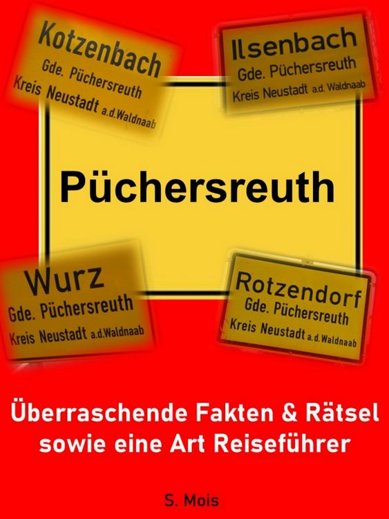 Produktbild: P&uuml;chersreuth: &Uuml;berraschende Fakten & R&auml;tsel sowie eine Art Reisef&uuml;hrer