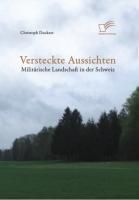 Produktbild: Versteckte Aussichten: Milit&auml;rische Landschaft in der Schweiz