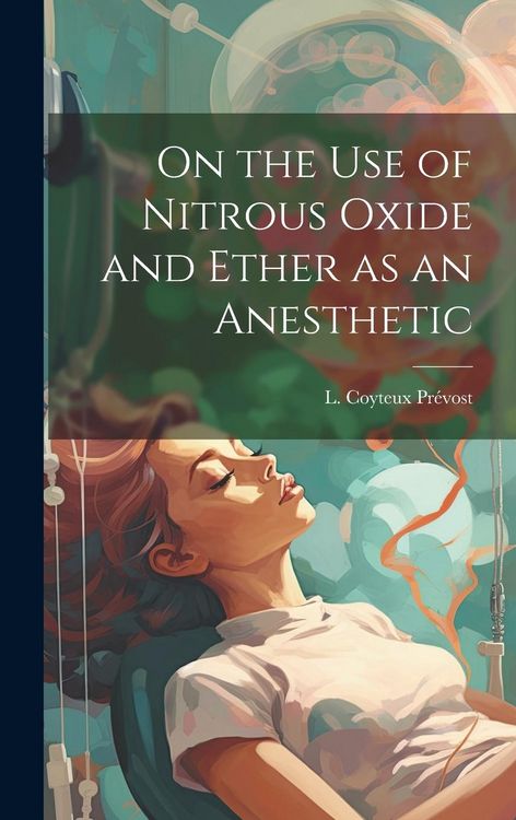 Produktbild: On the Use of Nitrous Oxide and Ether as an Anesthetic [microform]