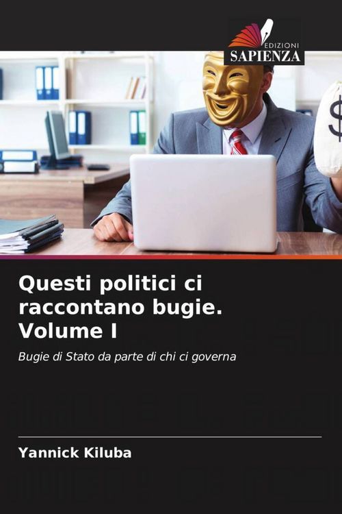 Produktbild: Questi politici ci raccontano bugie. Volume I