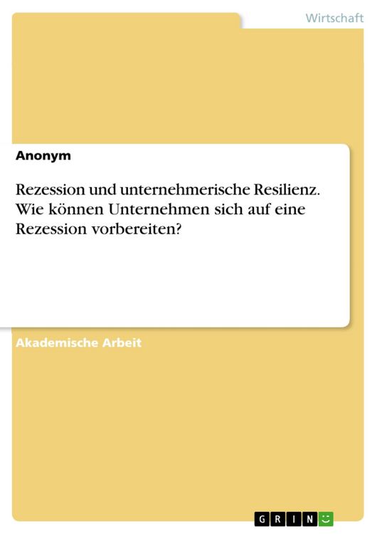 Produktbild: Rezession und unternehmerische Resilienz. Wie k&ouml;nnen Unternehmen sich auf eine Rezession vorbereiten?