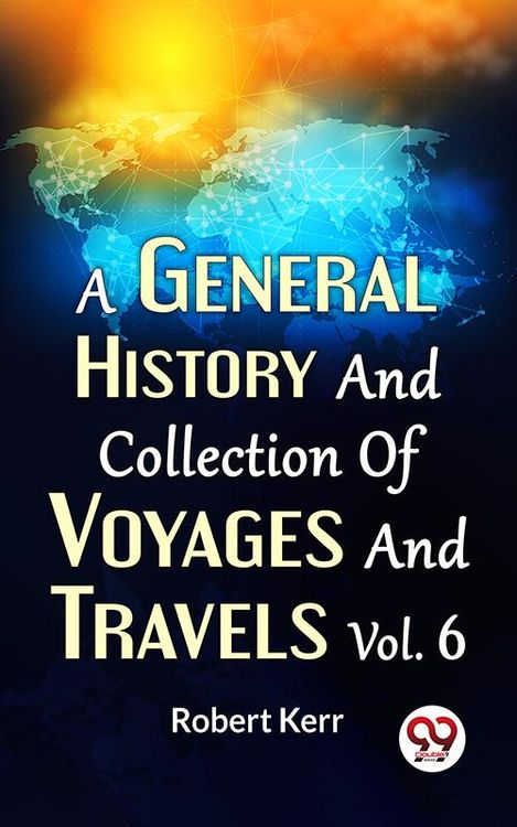 Produktbild: A General History And Collection Of Voyages And Travels Vol.6