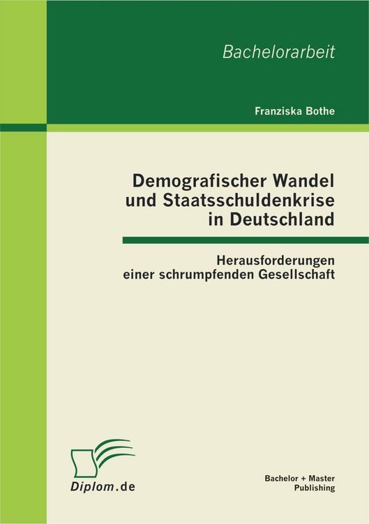 Produktbild: Demografischer Wandel und Staatsschuldenkrise in Deutschland: Herausforderungen einer schrumpfenden Gesellschaft