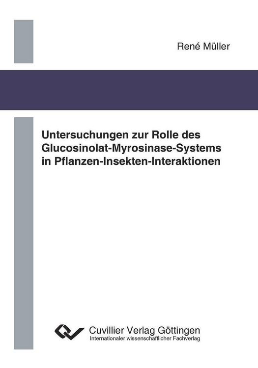 Produktbild: Untersuchungen zur Rolle des Glucosinolat- Myrosinase-Systems in Pflanzen-Insekten- Interaktionen