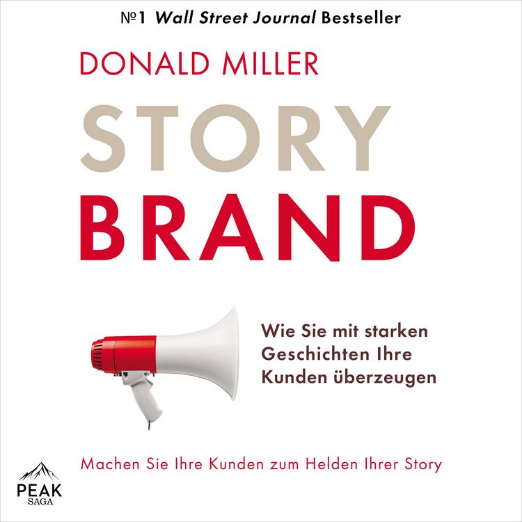 Produktbild: Story Brand: Wie Sie mit starken Geschichten Ihre Kunden &uuml;berzeugen