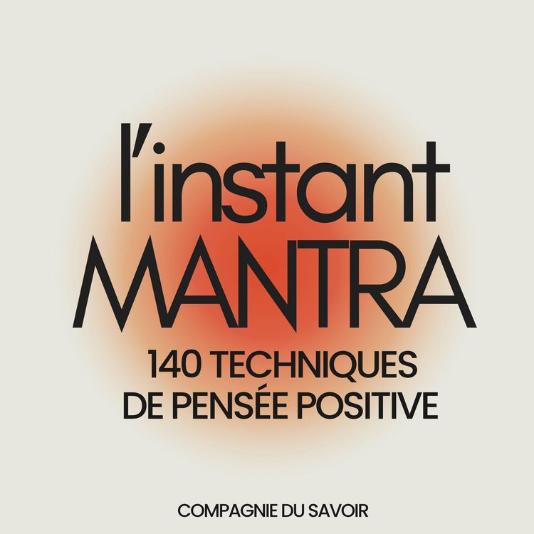 Produktbild: L'instant Mantra - 140 techniques de pens&eacute;e positive
