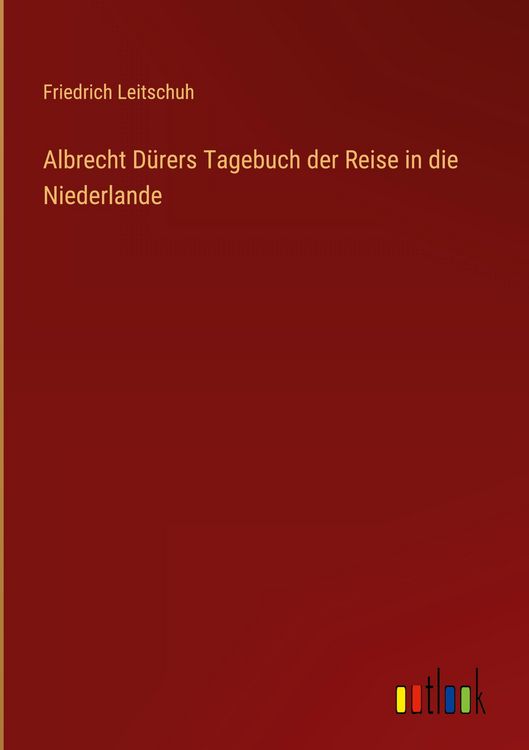 Produktbild: Albrecht D&uuml;rers Tagebuch der Reise in die Niederlande
