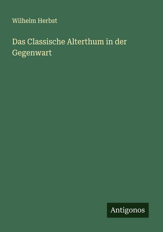 Produktbild: Das Classische Alterthum in der Gegenwart