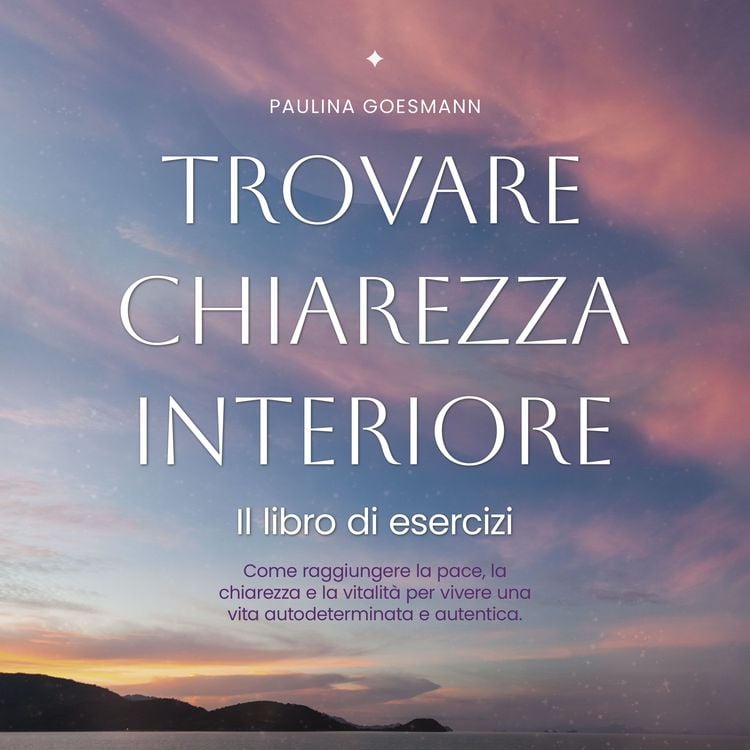Produktbild: Trovare chiarezza interiore: Il libro di esercizi: Come raggiungere la pace, la chiarezza e la vitalit&agrave; per vivere una vita autodeterminata e autentica.