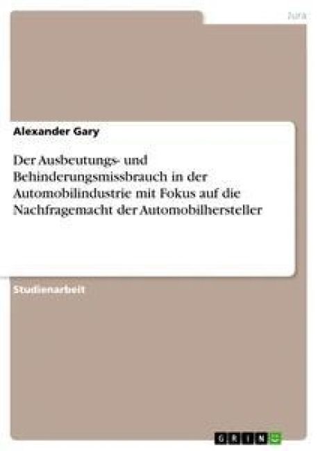 Produktbild: Der Ausbeutungs- und Behinderungsmissbrauch in der Automobilindustrie mit Fokus auf die Nachfragemacht der Automobilhersteller