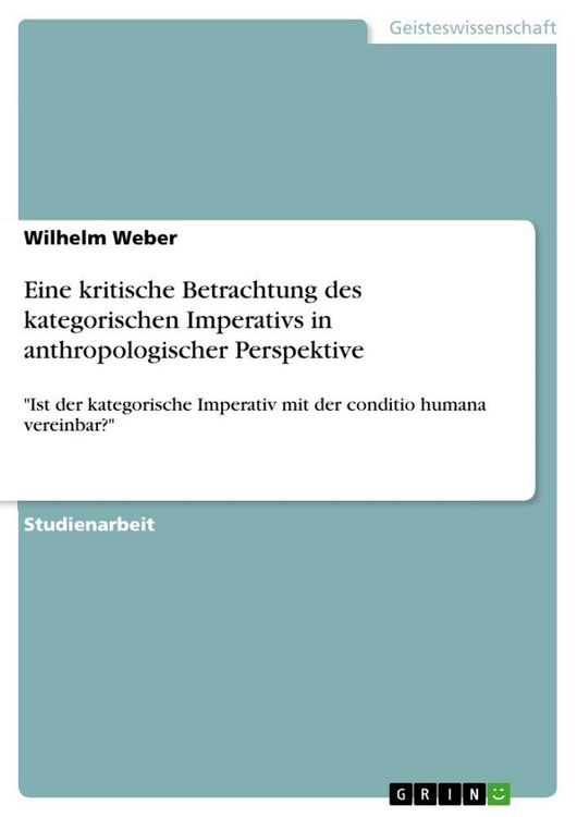 Produktbild: Eine kritische Betrachtung des kategorischen Imperativs in anthropologischer Perspektive
