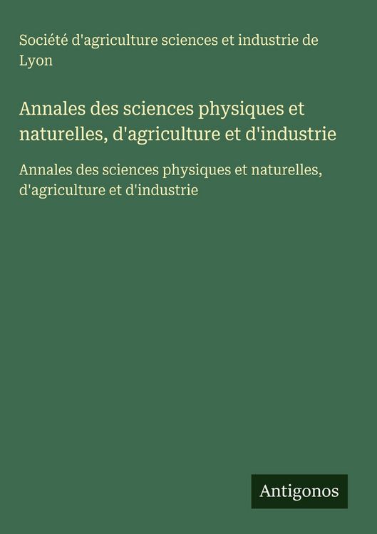 Produktbild: Annales des sciences physiques et naturelles, d'agriculture et d'industrie
