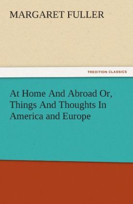 Produktbild: At Home And Abroad Or, Things And Thoughts In America and Europe