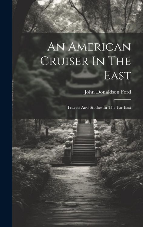 Produktbild: An American Cruiser In The East: Travels And Studies In The Far East