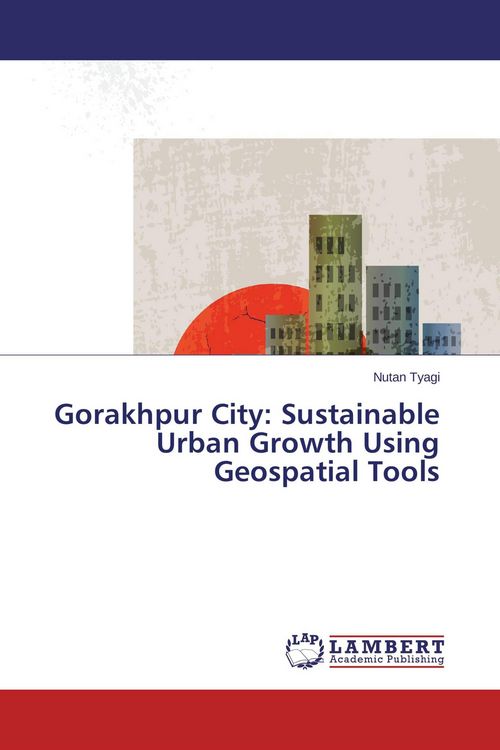 Produktbild: Gorakhpur City: Sustainable Urban Growth Using Geospatial Tools