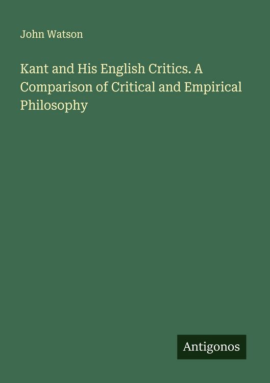 Produktbild: Kant and His English Critics. A Comparison of Critical and Empirical Philosophy