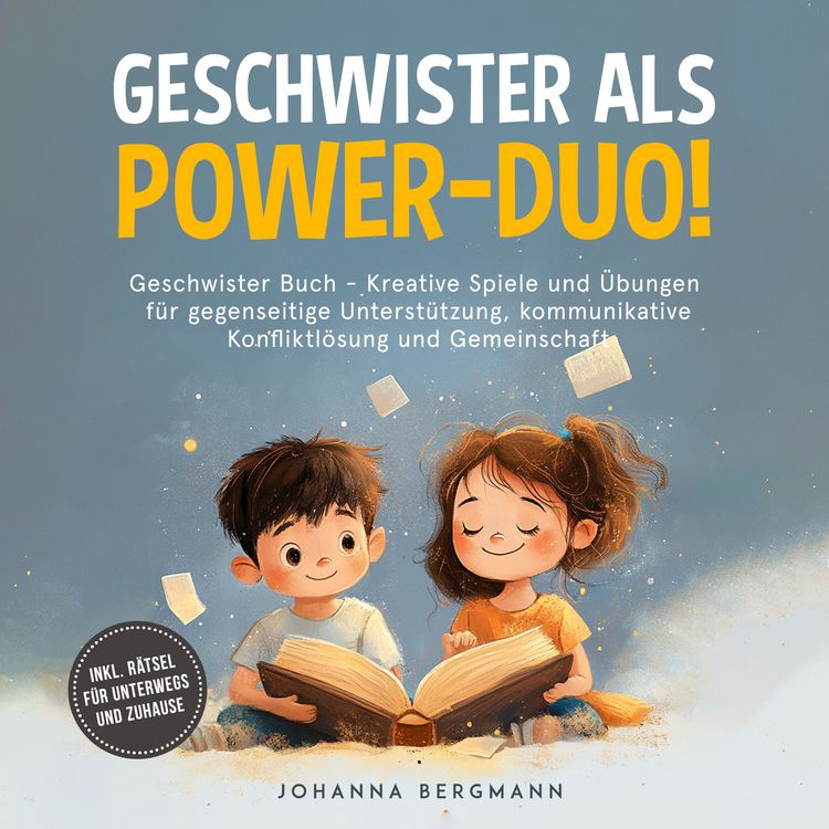 Produktbild: Geschwister Buch: Geschwister als Power-Duo! Kreative Spiele und &Uuml;bungen f&uuml;r gegenseitige Unterst&uuml;tzung, kommunikative Konfliktl&ouml;sung und Gemeinschaft &ndash; inkl. R&auml;tsel f&uuml;r unterwegs und zuhause