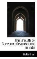Produktbild: The Growth of Currency Organisations in India