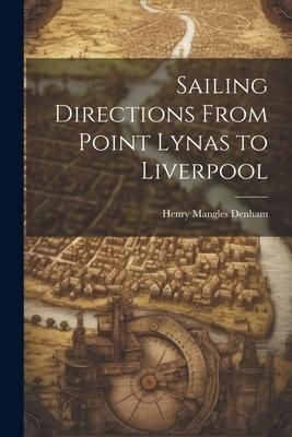 Produktbild: Sailing Directions From Point Lynas to Liverpool