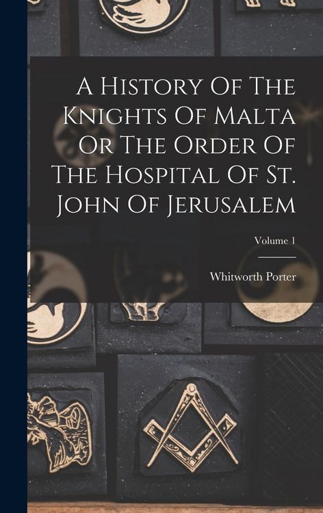 Produktbild: A History Of The Knights Of Malta Or The Order Of The Hospital Of St. John Of Jerusalem; Volume 1