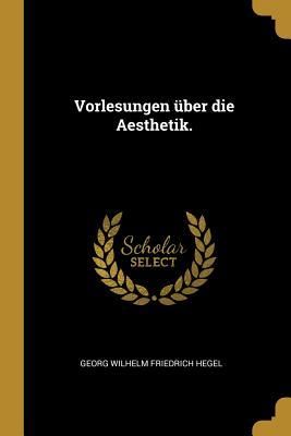 Produktbild: Vorlesungen &Uuml;ber Die Aesthetik.