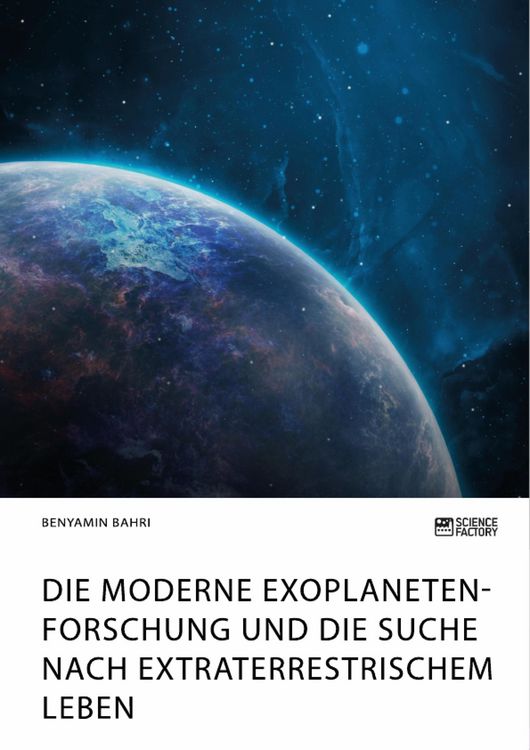 Produktbild: Die moderne Exoplanetenforschung und die Suche nach extraterrestrischem Leben