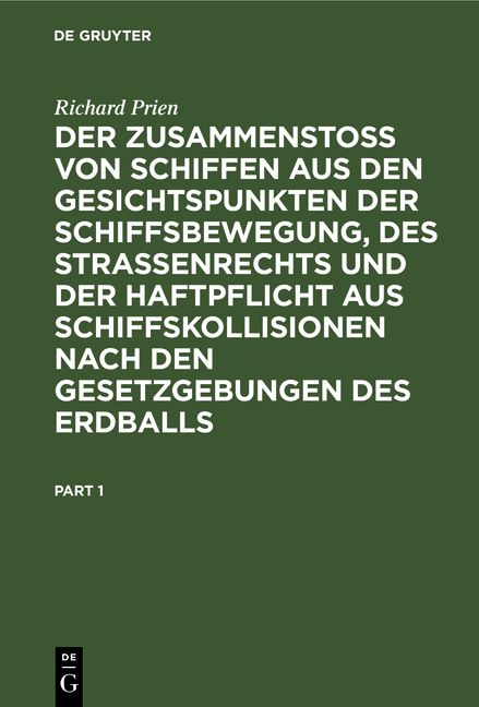 Produktbild: Der Zusammenstoss von Schiffen aus den Gesichtspunkten der Schiffsbewegung, des Strassenrechts und der Haftpflicht aus Schiffskollisionen nach den Ges