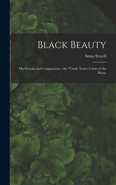 Produktbild: Black Beauty: His Groom and Companions; the "Uncle Tom's Cabin of the Horse