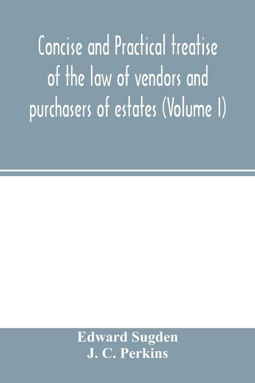 Produktbild: Concise and practical treatise of the law of vendors and purchasers of estates (Volume I)