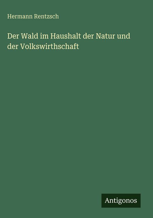 Produktbild: Der Wald im Haushalt der Natur und der Volkswirthschaft