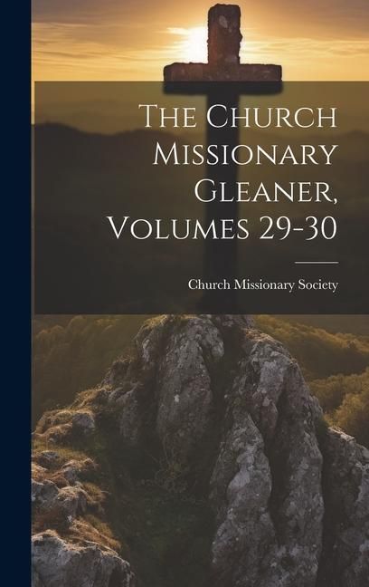 Produktbild: The Church Missionary Gleaner, Volumes 29-30