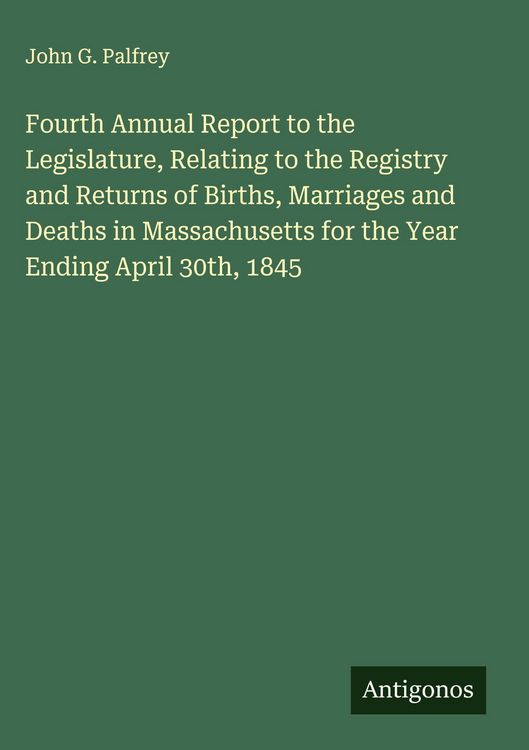 Produktbild: Fourth Annual Report to the Legislature, Relating to the Registry and Returns of Births, Marriages and Deaths in Massachusetts for the Year Ending April 30th, 1845